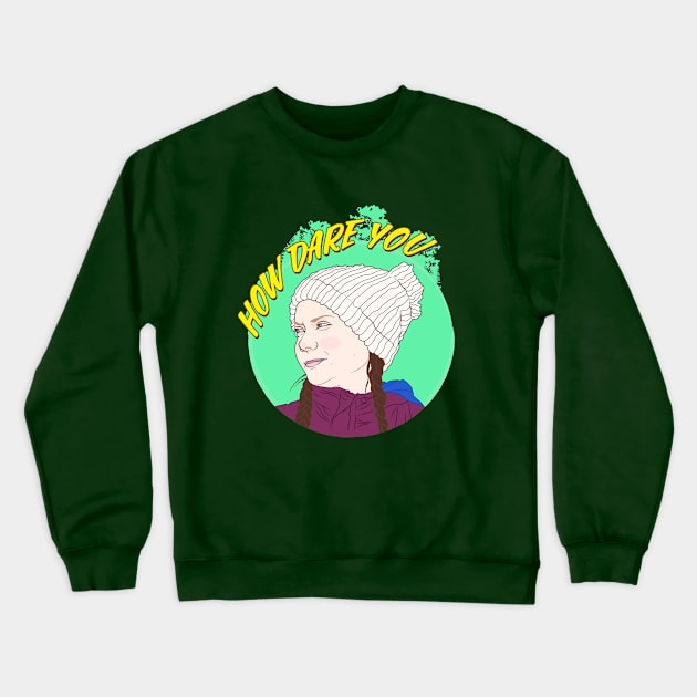 How Dare You Crewneck Sweatshirt by Plan8